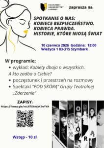Plakat: Kobiece bezpieczeństwo. Kobieca prawda. Historie, które niosą świat. 🤩To jest o nas. O kobietach, które niosą świat w swoich historiach. O bezpieczeństwie, którego potrzebujemy. O prawdzie, którą nosimy pod skórą. Zapraszamy na Spotkanie O NAS – wyjątkowy wieczór dla kobiet, które chcą zadbać o siebie zanim życie powie „sprawdzam”. W programie: • Wykład o kobiecym bezpieczeństwie i odwadze budowania planu B – o ubezpieczeniach, „czerwonej teczce”, decyzjach, które dają spokój i poczucie kontroli. - Izabela Artym i Jacek Włodarczyk • Poczęstunek i przestrzeń na rozmowy – bo bezpieczeństwo zaczyna się też w relacjach. • Spektakl „Pod skórą” Grupa teatralna "Zderzenie" – poruszająca opowieść o tym, co niewidzialne, a jednak obecne w życiu każdej z nas. 📅 10 czerwca 2026 🕕 18:00 📍 Wieżyca 1, Szymbark 💛 Wstęp: 10 zł 📝 Zapisy: https://forms.gle/roLRTSYeVpYJrvTVA Przyjdź. Dla siebie. Dla swojej historii. Dla swojego bezpieczeństwa